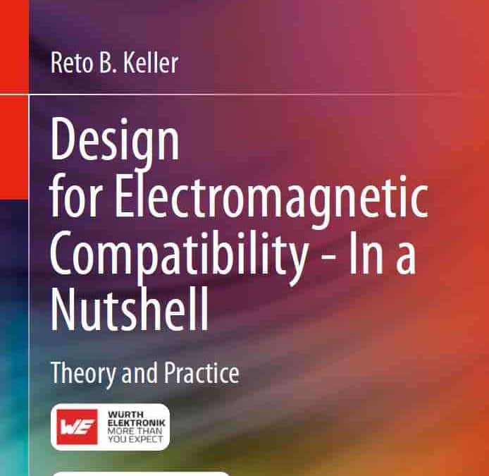 Design for Electromagnetic Compatibility - In a Nutshell Theory and Practice, Author: Reto B. Keller
